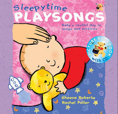 Sleepy Time Playsongs: Baby's Restful Day in Songs and Pictures by Sheena Roberts image