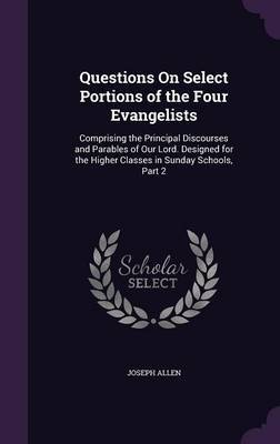 Questions on Select Portions of the Four Evangelists by Joseph Allen image