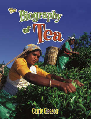 The Biography of Tea by Carrie Gleason image