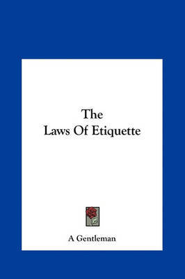 The Laws of Etiquette by Gentleman A Gentleman image