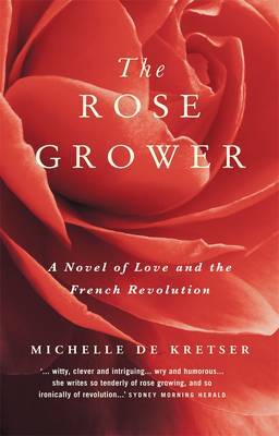 The Rose Grower by Michelle De Kretser image