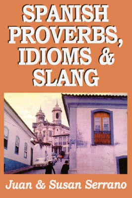 Spanish Proverbs, Idioms and Slang by Juan Serrano image