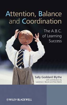 Attention, Balance and Coordination - the A.b.c. of Learning Success by Sally Goddard Blythe image