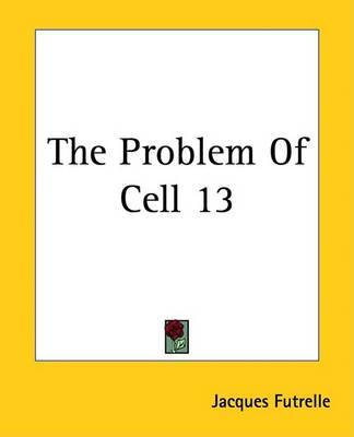 The Problem Of Cell 13 by Jacques Futrelle image
