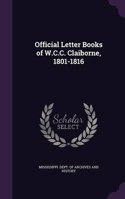 Official Letter Books of W.C.C. Claiborne, 1801-1816 on Hardback