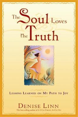 The Soul Loves The Truth by Denise Linn image