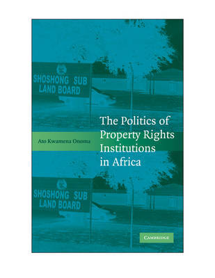 The Politics of Property Rights Institutions in Africa by Ato Kwamena Onoma image