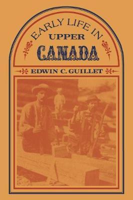 Early Life in Upper Canada by Edwin C. Guillet image