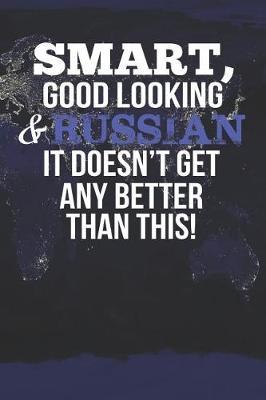 Smart, Good Looking & Russian It Doesn't Get Any Better Than This! by Natioo Publishing image