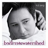 Watershed by K.D. Lang Watershed by K.D. Lang
