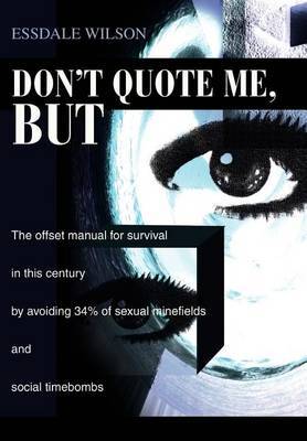 Don't Quote Me, But on Hardback by Essdale Wilson