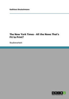 The New York Times - All the News That's Fit to Print? on Paperback by Kathleen Deutschmann