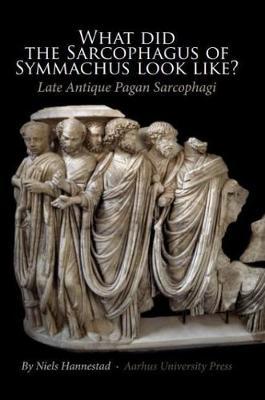 What did the Sarcophagus of Symmachus Look Like? by Niels Hannestad image
