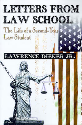 Letters from Law School: The Life of a Second-Year Law Student by Lawrence Dieker, Jr. image
