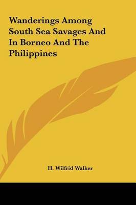 Wanderings Among South Sea Savages and in Borneo and the Philippines image