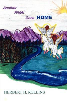 Another Angel Goes Home by Herbert H. Rollins