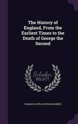 The History of England, from the Earliest Times to the Death of George the Second by Charles Coote image