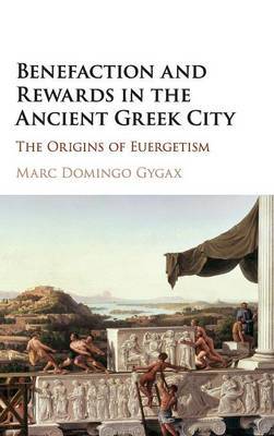 Benefaction and Rewards in the Ancient Greek City by Marc Domingo Gygax image