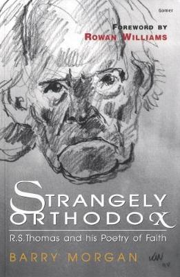 Strangely Orthodox - The Religious Poetry of R. S. Thomas by Barry Morgan image