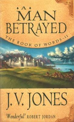 A Man Betrayed (Book of Words #2) by J.V. Jones