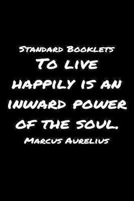 Standard Booklets To Live Happily Is an Inward Power of The Soul Marcus Aurelius by Standard Booklets image