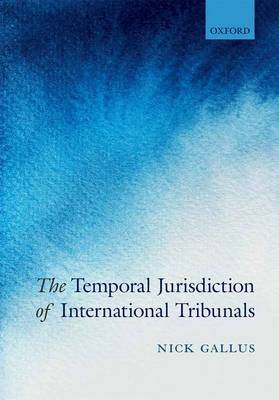 The Temporal Jurisdiction of International Tribunals on Hardback by Nick Gallus