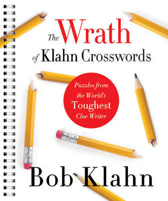 The Wrath of Klahn Crosswords: Puzzles from the Universe's Toughest Clue Writer on Paperback by Bob Klahn