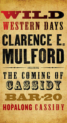 Wild Western Days: The Coming of Cassidy, Bar-20, Hopalong Cassidy by Clarence E Mulford image
