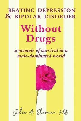Beating Depression and Bipolar Disorder Without Drugs by Julia A. Sherman image