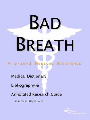 Bad Breath - A Medical Dictionary, Bibliography, and Annotated Research Guide to Internet References image