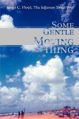Some Gentle Moving Thing by James C Floyd image