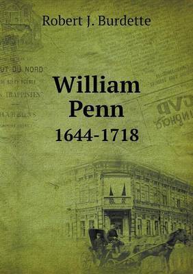 William Penn 1644-1718 by Robert J. Burdette