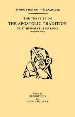 The Treatise on the Apostolic Tradition of St Hippolytus of Rome, Bishop and Martyr by Gregory Dix image