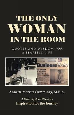 The Only Woman in the Room by M B a Annette Merritt Cummings