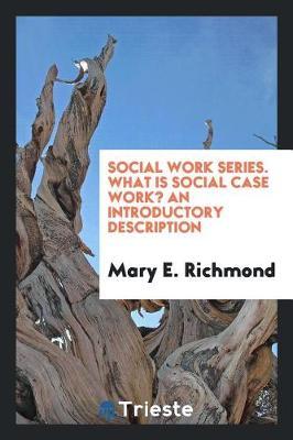 Social Work Series. What Is Social Case Work? an Introductory Description by Mary E. Richmond image