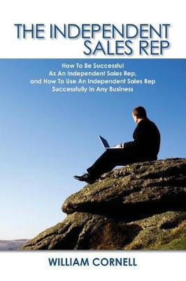 The Independent Sales Rep by William Cornell image