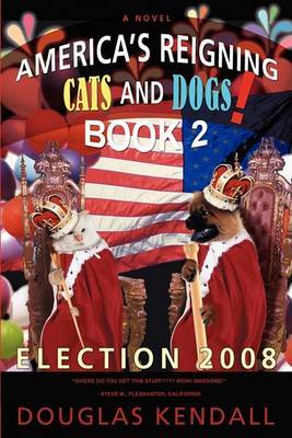 America S Reigning Cats and Dogs! Book 2: Election 2008 by Douglas Kendall image