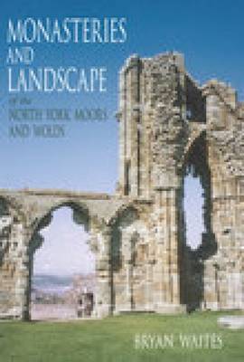 Monasteries and Landscape of the North York Moors and Wolds by Bryan Waites image