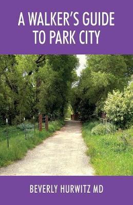 A Walker's Guide to Park City by Beverly Hurwitz MD image