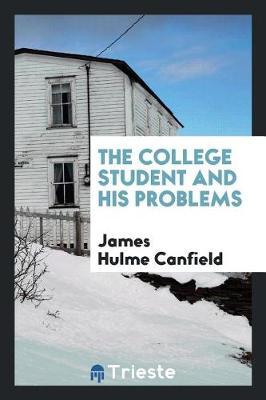 The College Student and His Problems by James Hulme Canfield image