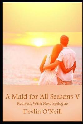 A Maid for All Seasons, Volume 5, Revised Edition by Devlin O'Neill image