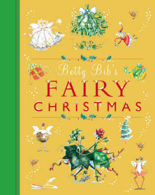 Betty Bib's Fairy Christmas: All the Magic of the Fairy Festive Season by Betty Bib image