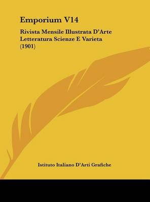 Emporium V14: Rivista Mensile Illustrata D'Arte Letteratura Scienze E Varieta (1901) by Italiano D'Arti Grafiche Istituto Italiano D'Arti Grafiche image