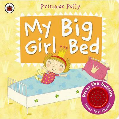 My Big Girl Bed: A Princess Polly book by Amanda Li