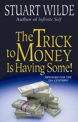 The Trick To Money Is Having Some by Stuart Wilde image