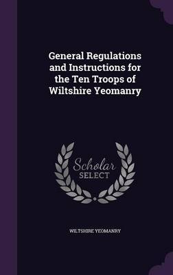 General Regulations and Instructions for the Ten Troops of Wiltshire Yeomanry by Wiltshire Yeomanry image