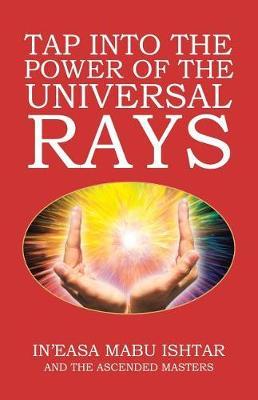 Tap Into the Power of the Universal Rays by In'easa Mabu Ishtar image