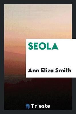 Seola by Ann Eliza Smith image