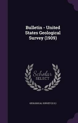 Bulletin - United States Geological Survey (1909) on Hardback