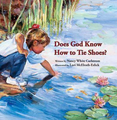 Does God Know How to Tie Shoes? by Nancy White Carlstrom image